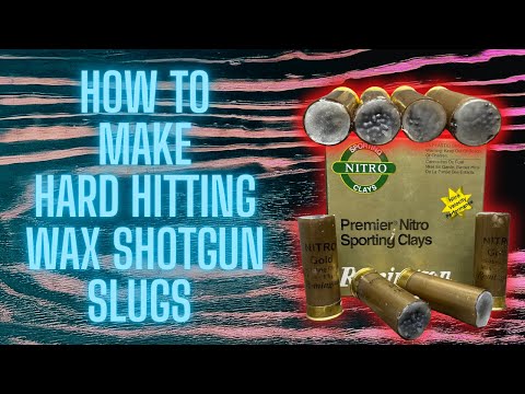 How To Make Wax 12 Gauge Slugs from Birdshot Loads!