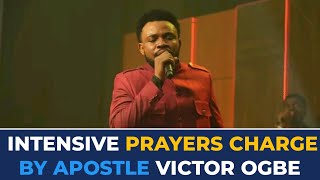 INTENSIVE PRAYERS CHARGE BY APOSTLE VICTOR OGBE