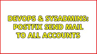 DevOps & SysAdmins: Postfix send mail to all accounts Information