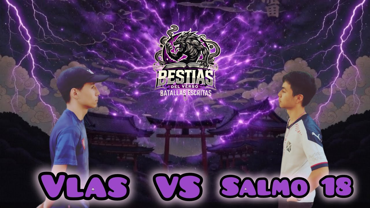VLAS VS SALMO 18 | APERTURA|FECHA DOS |BESTIAS DEL VERSO|