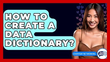 How To Create A Data Dictionary? - Everyday-Networking