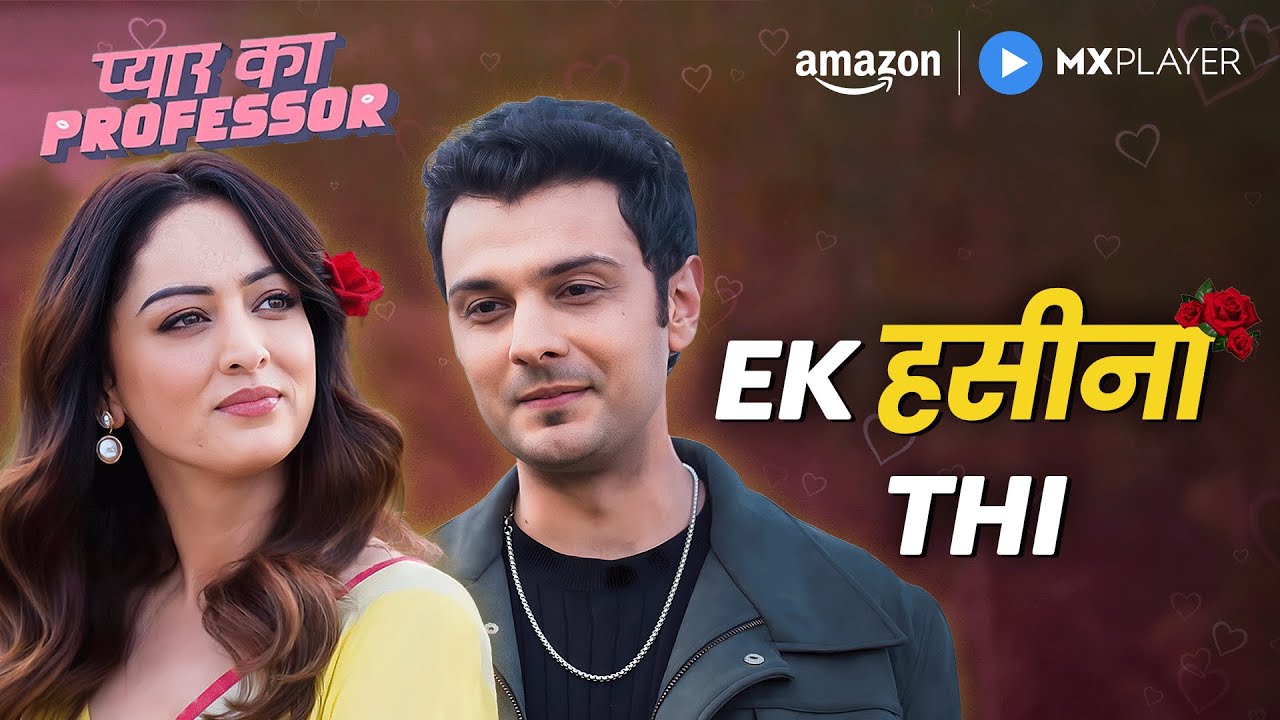 Ek Haseena Ko Kaise Apna Banaye? 💘| Sandeepa Dhar | Pyar Ka Professor | Amazon MX Player