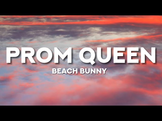 Beach Bunny - Prom Queen (Lyrics) “Shut up, count your caloriesI never  looked good in mom jeans” - YouTube