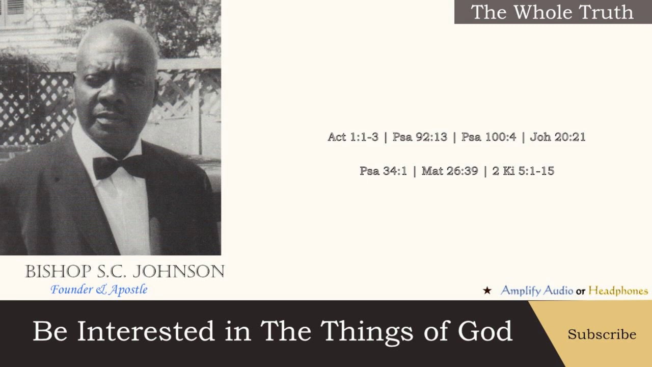 The Late Apostle Bishop S.C. Johnson: Be Interested in The Things of God