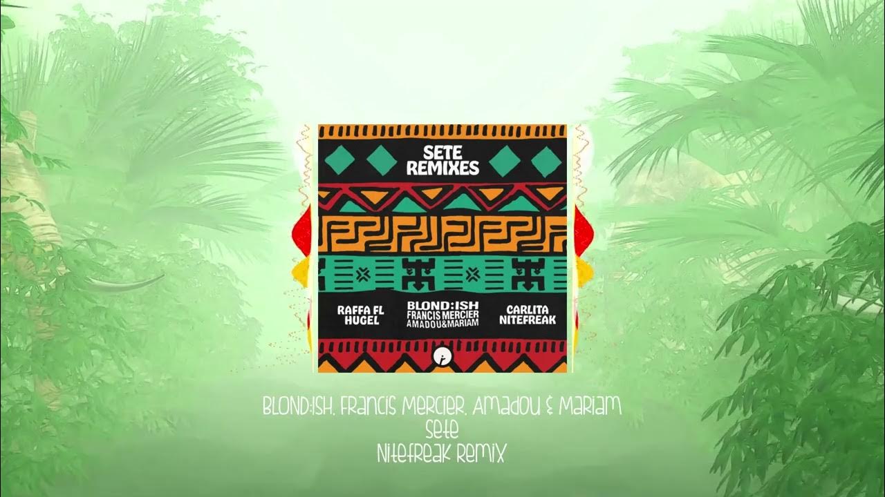 BLOND_ISH, Francis Mercier, Amadou & Mariam - Sete (Nitefreak RMX) | Afro House Source | #afrohouse BLOND_ISH, Francis Mercier, Amadou & Mariam - Sete (Nitefreak RMX) | Afro House Source | #afrohouse