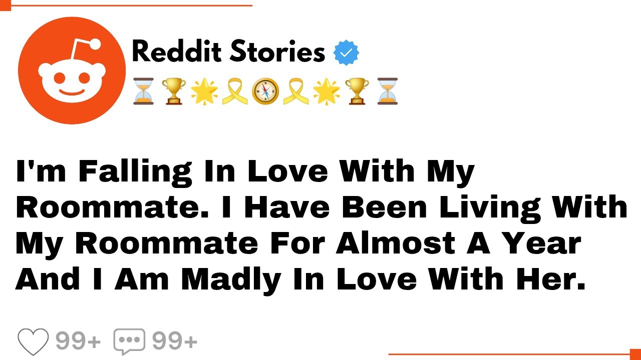 I'm Falling In Love With My Roommate...- Reddit Stories