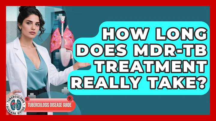 How Long Does MDR-TB Treatment Really Take? - Tuberculosis Disease Guide