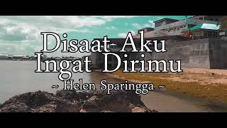 HELEN SPARINGGA - DISAAT AKU INGAT DIRIMU(official lyric vidio)