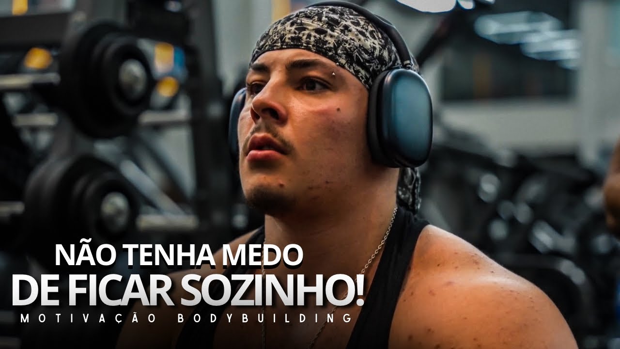 NÃO TENHA MEDO DE LUTAR SOZINHO! - Motivação Bodybuilding 