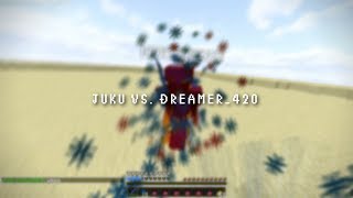 Juku Vs. Dreamer420 Clicks