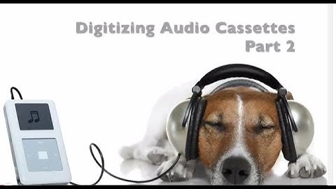 How to convert audio cassettes to digital files Part 2