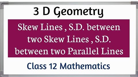 Skew Lines / 3 D Geometry / Class 12