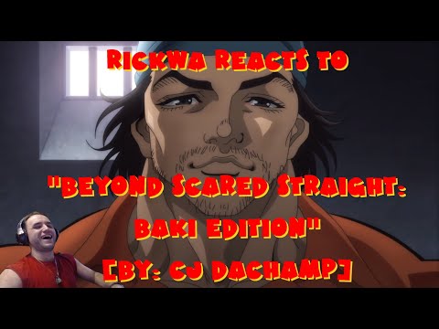 RickWa Reacts to "Beyond Scared Straight: Baki Edition" [By: Cj Dachamp]