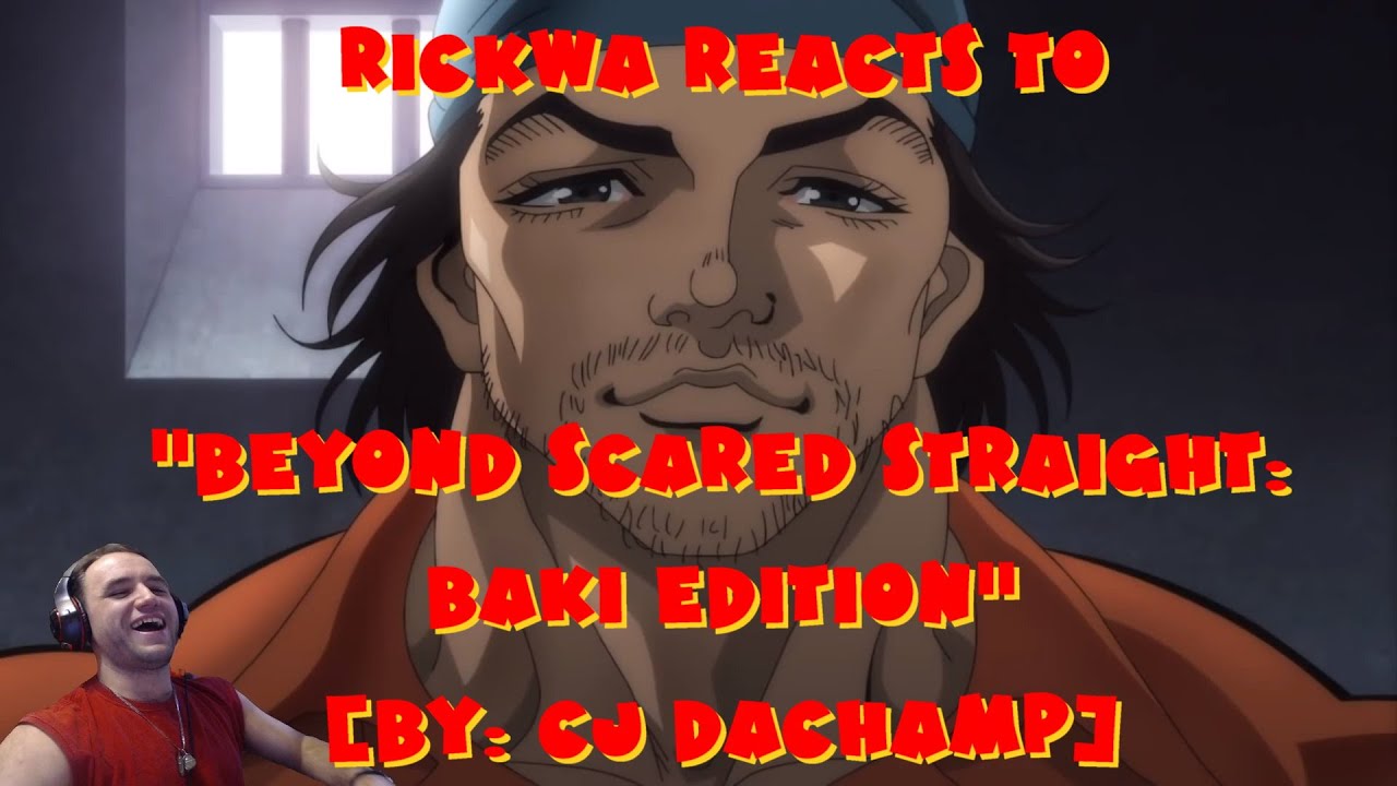 RickWa Reacts to "Beyond Scared Straight: Baki Edition" [By: Cj Dachamp]