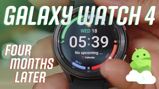 ⌚ Samsung Galaxy Watch 4: Four Months Later Review, Tips &amp; Tricks!