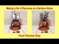 Making a Pair of Raccoons on a Rainbow Statue from Polymer Clay. Live Stream