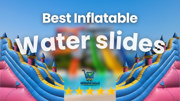 Best Inflatable Water Slides 2024 | Top Picks for Endless Summer Fun