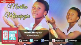 Mimi Ni Mpitaji | Martha Mwaipaja |  Audio