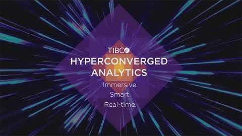TIBCO Hyperconverged Analytics: Immersive, Smart, Real-time