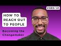 Stop Waiting, Start Connecting   How to Reach Out to People | BTC Video 125