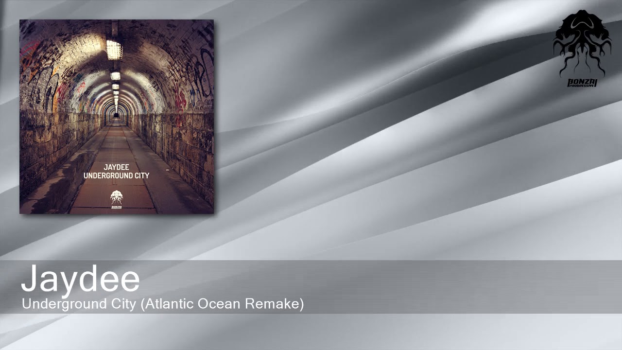 Jaydee - Underground City (Atlantic Ocean Remake) [Bonzai Progressive]