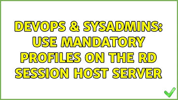 DevOps & SysAdmins: Use mandatory profiles on the RD Session Host server