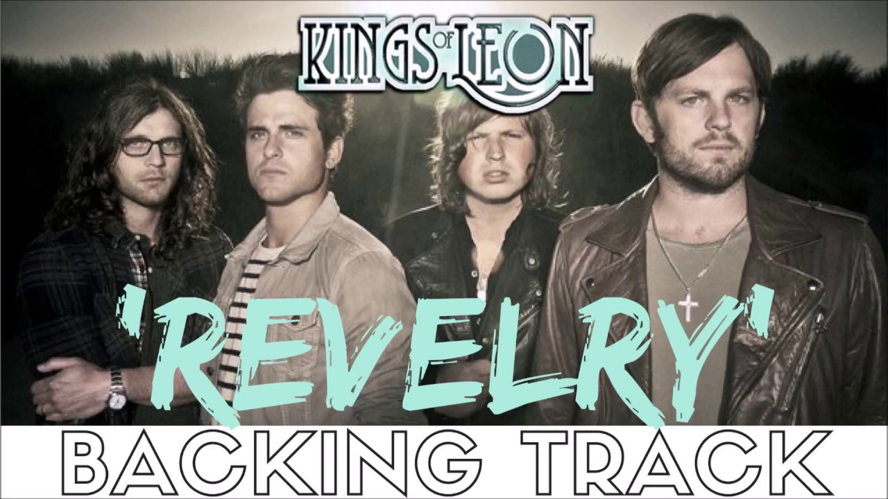 Kings Of Leon 'Revelry' Backing Track YouTube