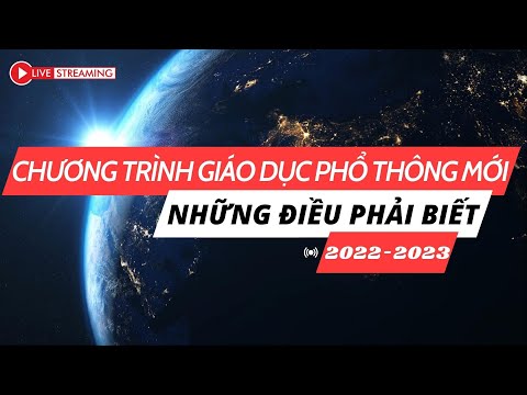 Giáo Dục Phổ Thông Gồm - Những điều HỌC SINH cần PHẢI biết về Chương trình Giáo dục phổ thông mới 2022 - 2023 (Cho cấp THPT)