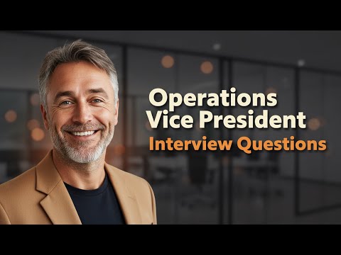 Operations Vice President Interview Questions: 5 Answers That Get You Hired