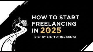 How to Start Freelancing in 2025 (Step-by-Step for Beginners)