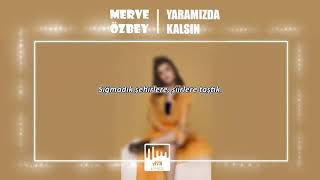 Merve Özbey - Yaramızda Kalsın (Sözleri̇ &)