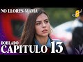 No Llores Mamá | Doblaje en español - Capítulo 13