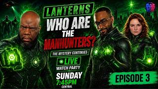 🟢WHO ARE THE MANHUNTERS?! | LANTERNS Episode 3 LIVE Watch Party | Watch Stuff With Us