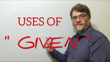 English Tutor Nick P Lesson (425) Many Uses of Given