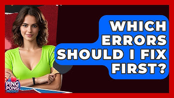 Which Errors Should I Fix First? - Ping Pong Prodigy