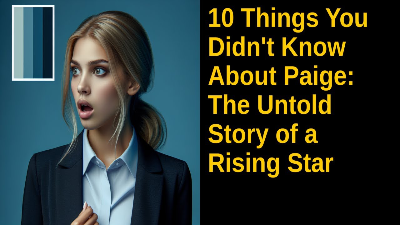 10 Things You Didn't Know About Paige The Untold Story of a Rising