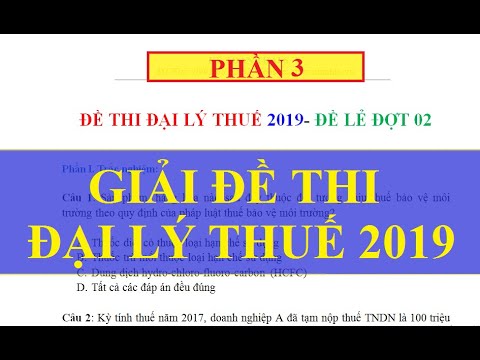 Giải Đề Thi Đại Lý Thuế 2019 – Phần 3 Đề Lẻ #HOT