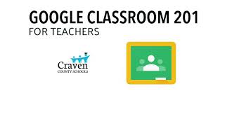 Google Classroom 201: Organize the stream & classwork, assign work, and grading hints [2020]