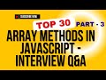 Top 30 Array Methods in Javascript - Interview Question &amp; answer Part 3