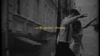 melly goeslaw - denting (slowed down   lyrics)