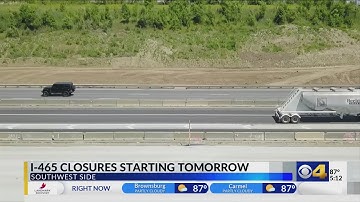 I-465 closures begin tomorrow