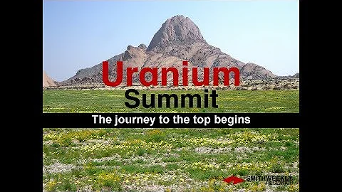 Uranium Summit: The Journey to the Top Begins  |  ...