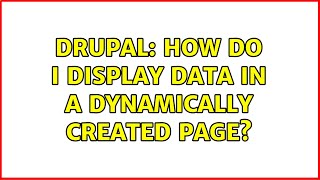 Drupal: How do I display data in a dynamically created page?