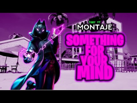 Fortnite montage "something for your mind"
