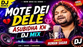 Mote Dei Dele Asubidha Kn 🔥 Odia DJ Remix | Human Sagar New Song 2026 #djsong #humansagar