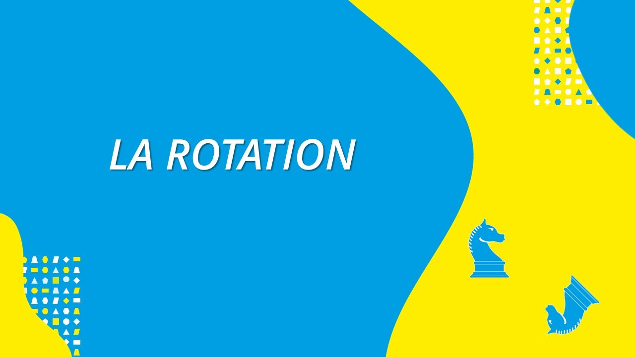 La rotation