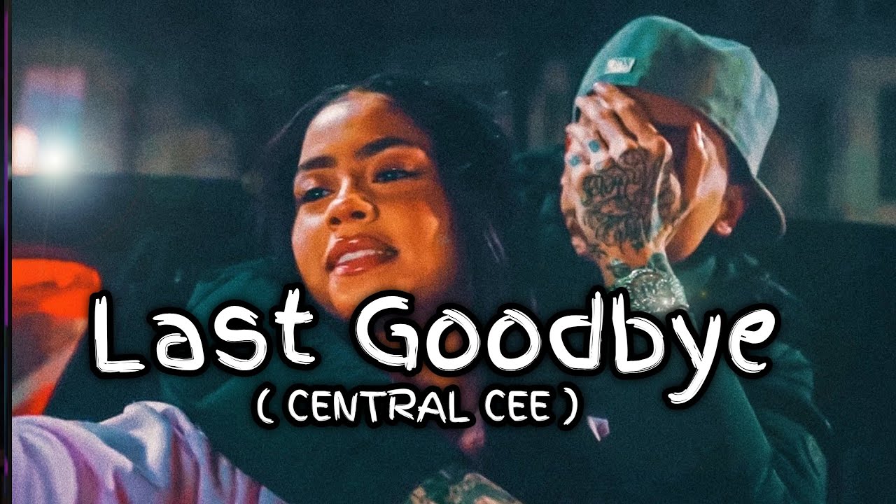 CENTRAL CEE - Last Goodbye ( Official lyrics ) - YouTube