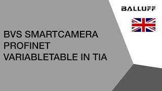 Balluff BVS SmartCamera Profinet VariableTable in TIA