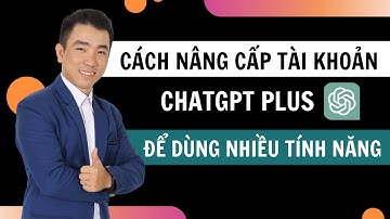 Cách nâng cấp tài khoản Chatgpt Plus để dùng nhiều tính năng tốc độ cao hơn