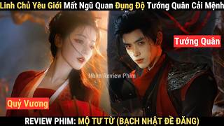 Review Phim: Mộ Tư Từ (Bạch Nhật Đề Đăng) | Nữ Vương Kết Chú Với Tướng Quân Để Sống Như 1 C.on Người